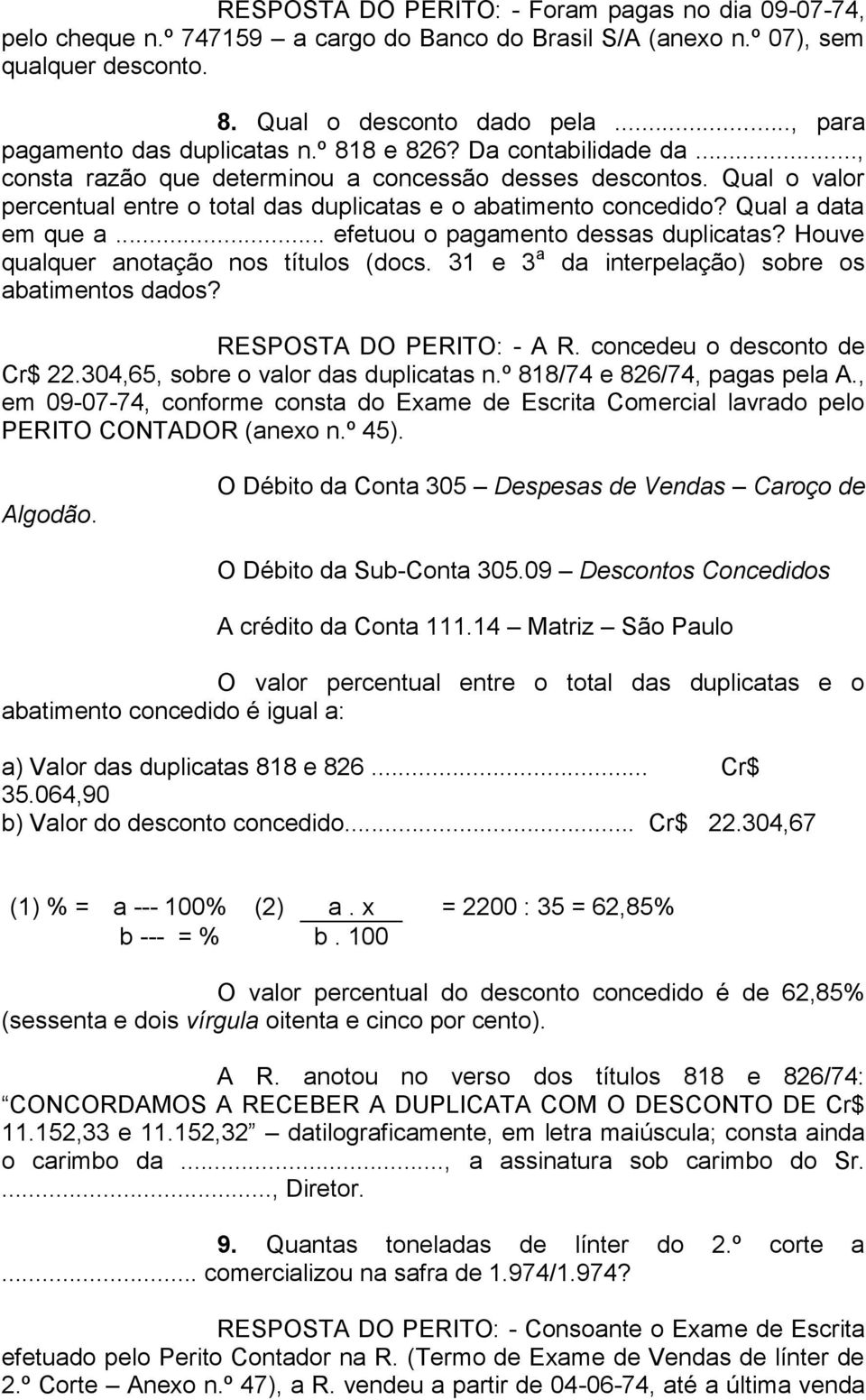 Qual o valor percentual entre o total das duplicatas e o abatimento concedido? Qual a data em que a... efetuou o pagamento dessas duplicatas? Houve qualquer anotação nos títulos (docs.