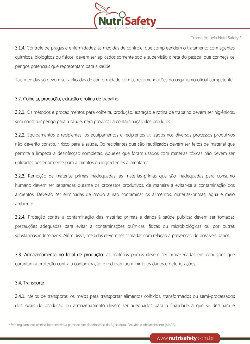 conheça os perigos potenciais que representam para a saúde. Tais medidas só devem ser aplicadas de conformidade com as recomendações do organismo oficial competente. 3.2.