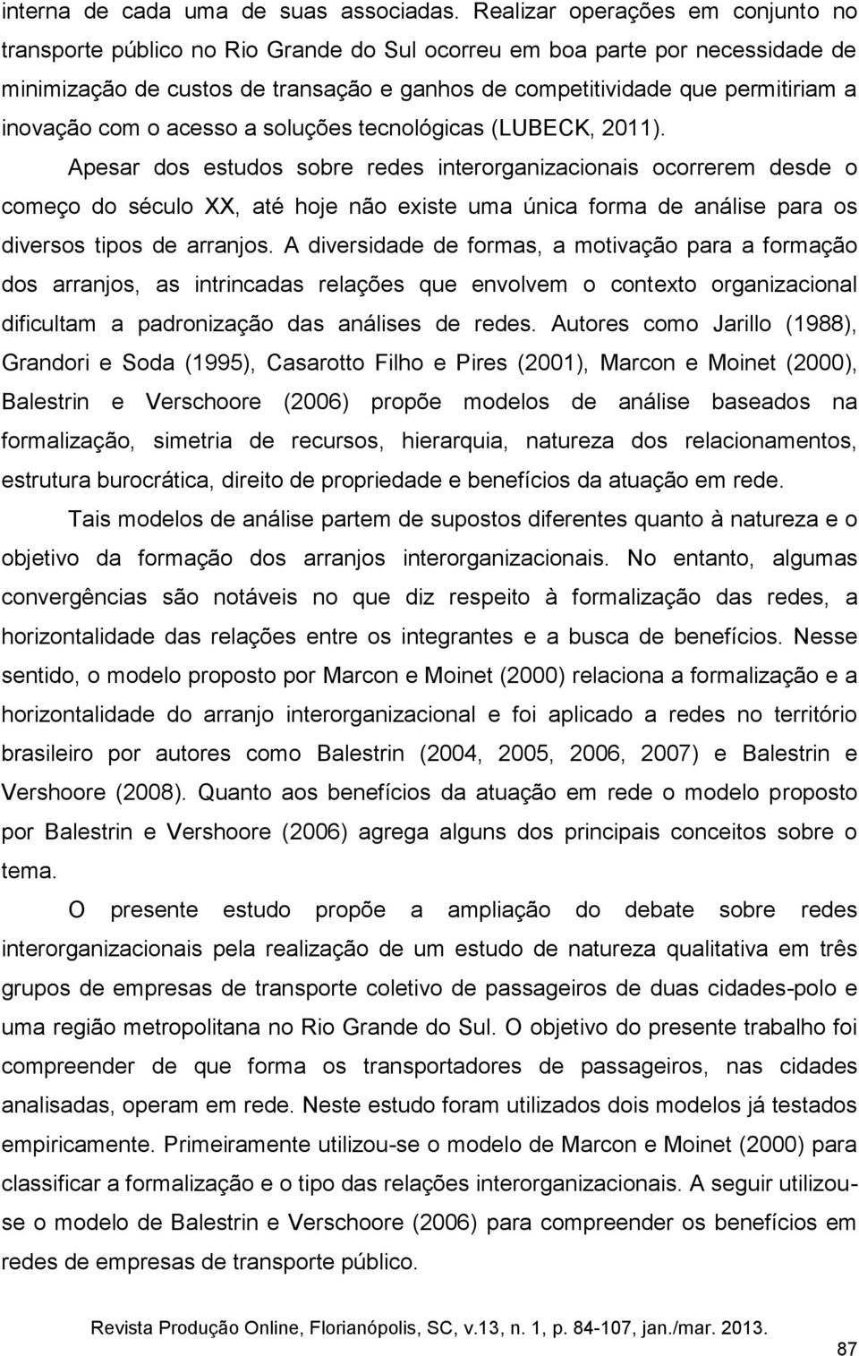 inovação com o acesso a soluções tecnológicas (LUBECK, 2011).