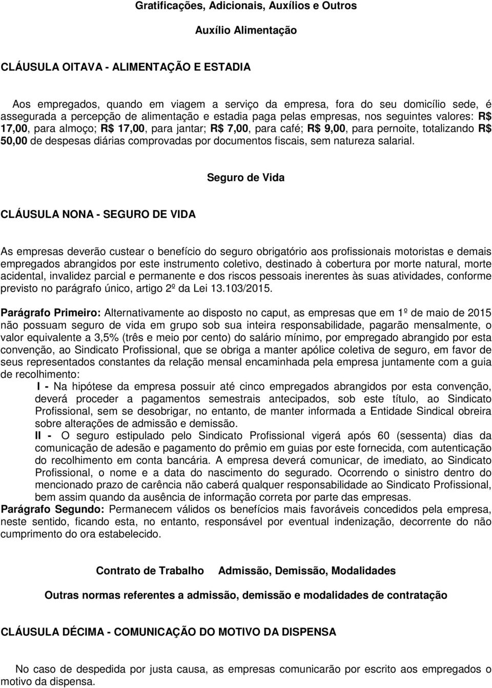 50,00 de despesas diárias comprovadas por documentos fiscais, sem natureza salarial.