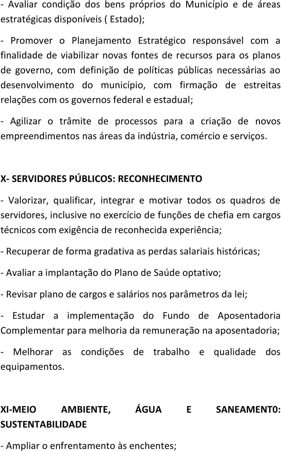 o trâmite de processos para a criação de novos empreendimentos nas áreas da indústria, comércio e serviços.