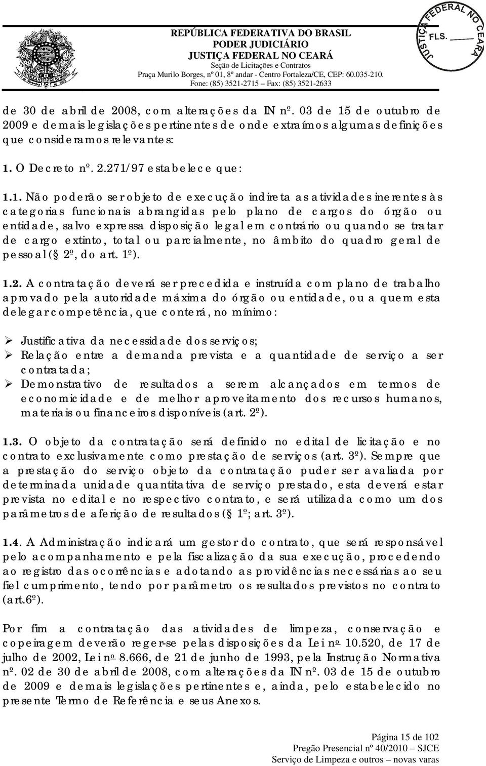 quando se tratar de cargo extinto, total ou parcialmente, no âmbito do quadro geral de pessoal ( 2º