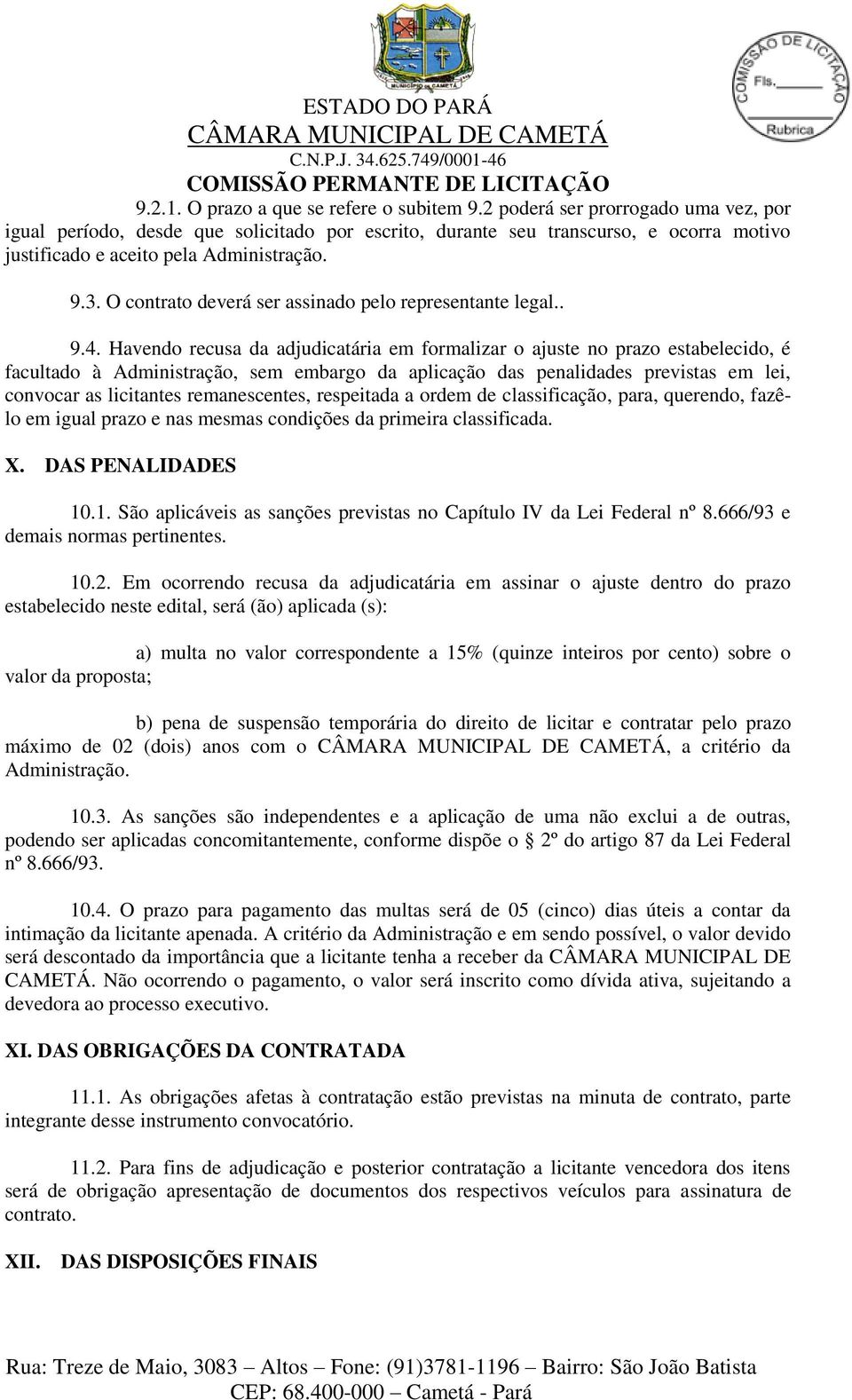 O contrato deverá ser assinado pelo representante legal.. 9.4.