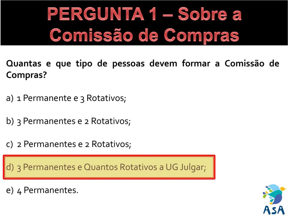 a) 1Permanentee3Rotativos; b) 3 Permanentes e 2