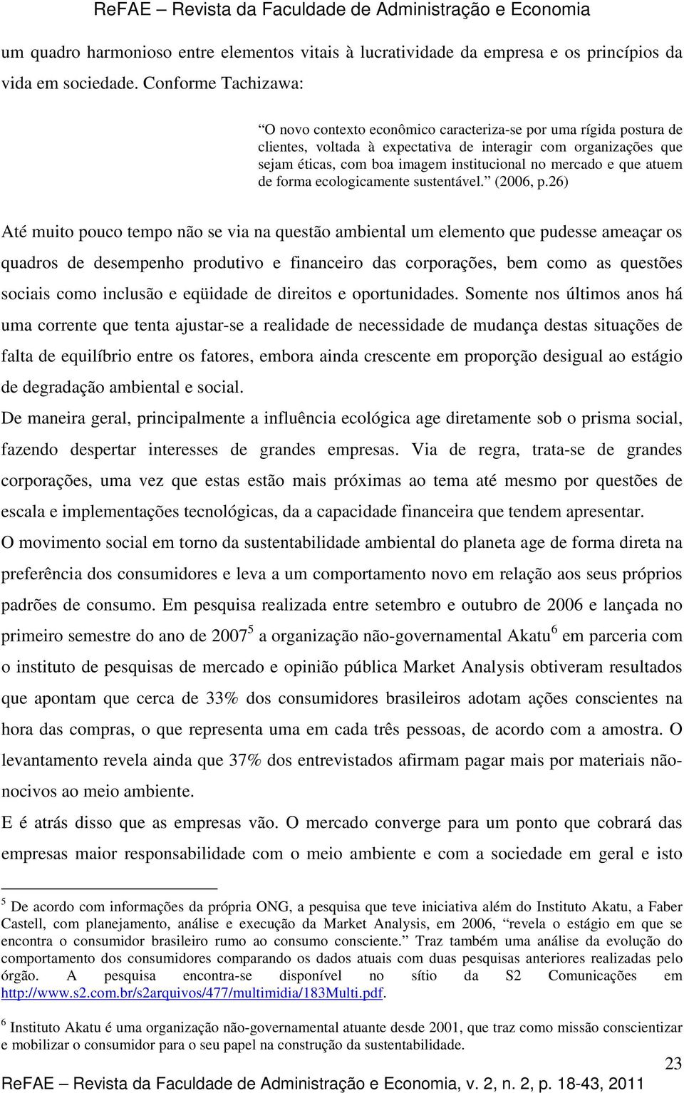 mercado e que atuem de forma ecologicamente sustentável. (2006, p.