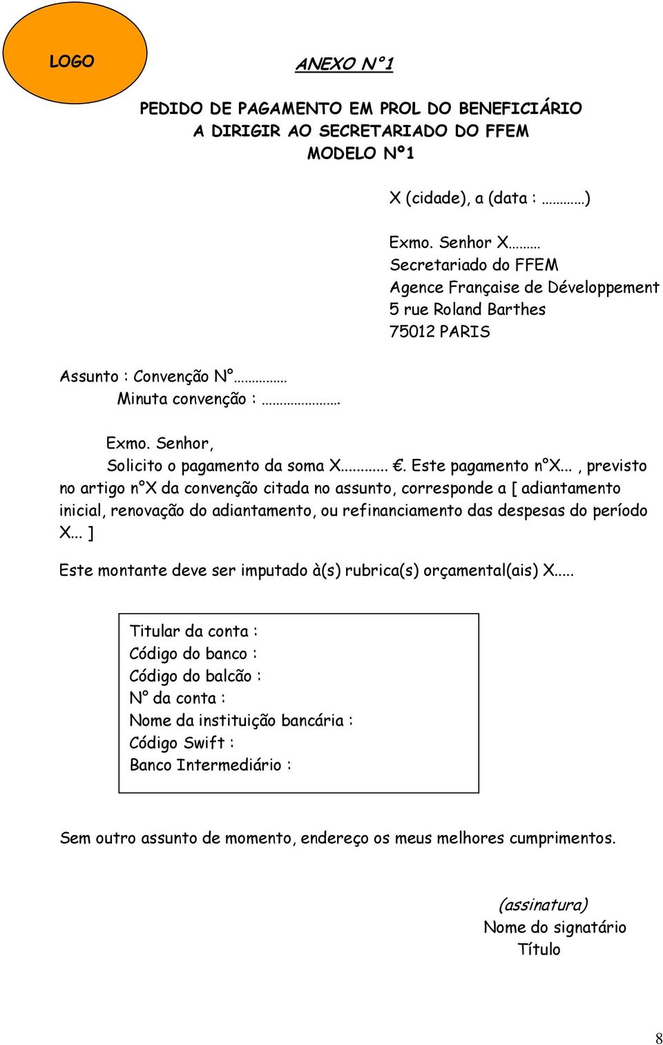 ... Este pagamento n X..., previsto no artigo n X da convenção citada no assunto, corresponde a [ adiantamento inicial, renovação do adiantamento, ou refinanciamento das despesas do período X.