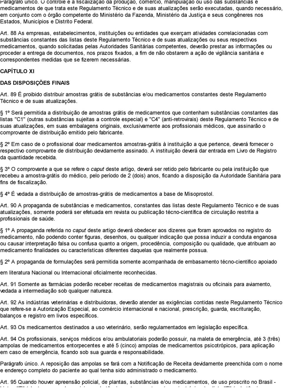 em conjunto com o órgão competente do Ministério da Fazenda, Ministério da Justiça e seus congêneres nos Estados, Municípios e Distrito Federal. Art.