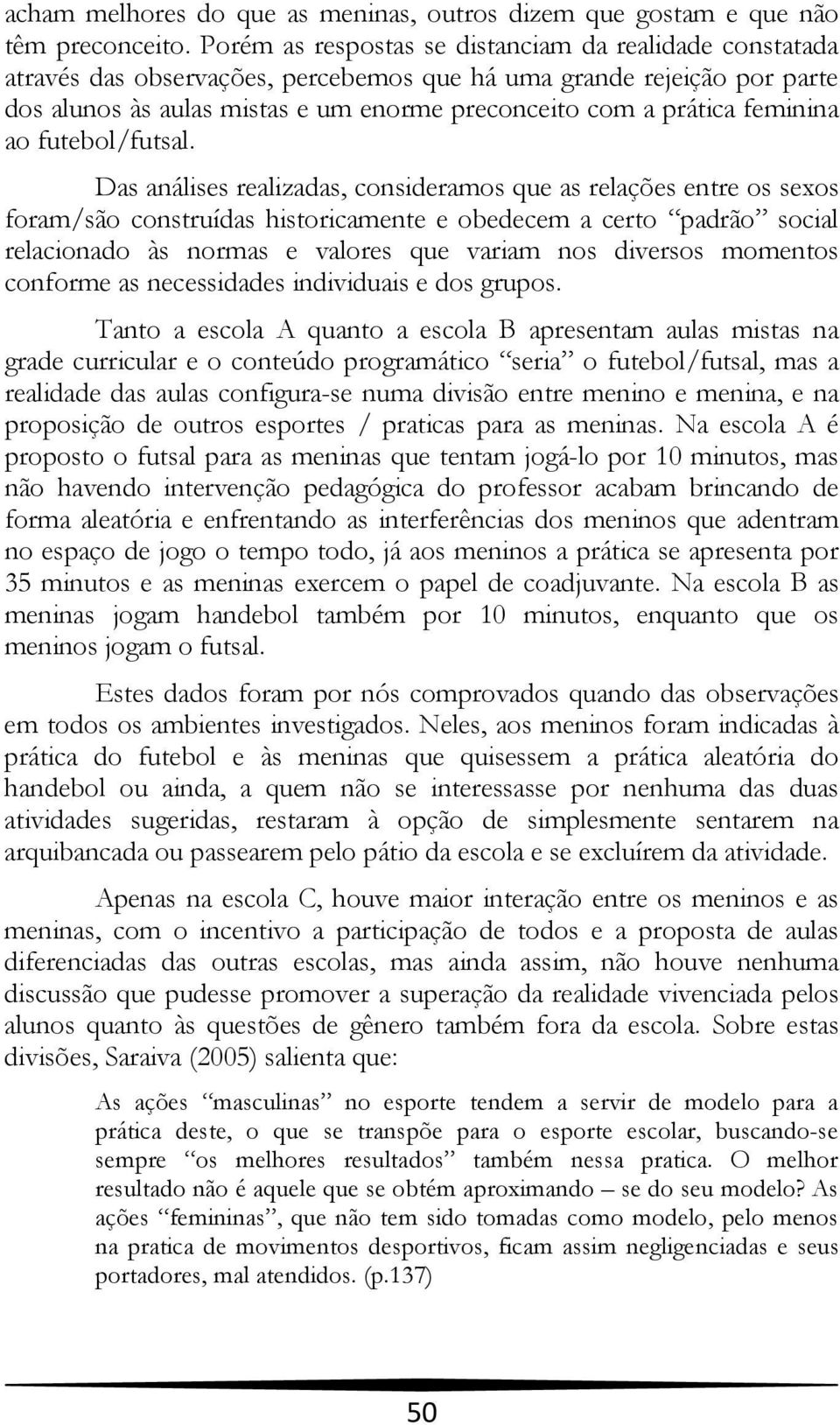 feminina ao futebol/futsal.