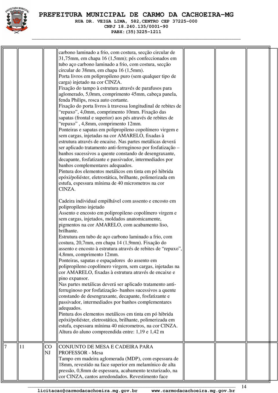 Fixação do tampo à estrutura através de parafusos para aglomerado, 5,0mm, comprimento 45mm, cabeça panela, fenda Philips, rosca auto cortante.