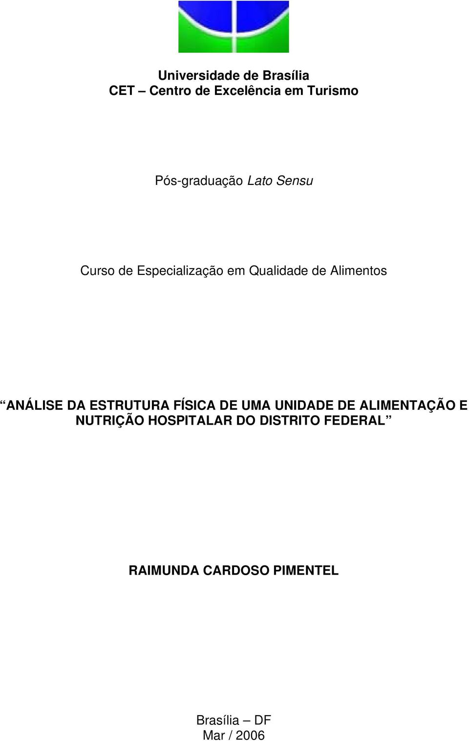 Alimentos ANÁLISE DA ESTRUTURA FÍSICA DE UMA UNIDADE DE ALIMENTAÇÃO E