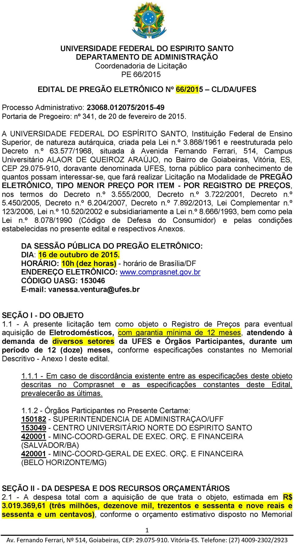 577/1968, situada à Avenida Fernando Ferrari, 514, Campus Universitário ALAOR DE QUEIROZ ARAÚJO, no Bairro de Goiabeiras, Vitória, ES, CEP 29.