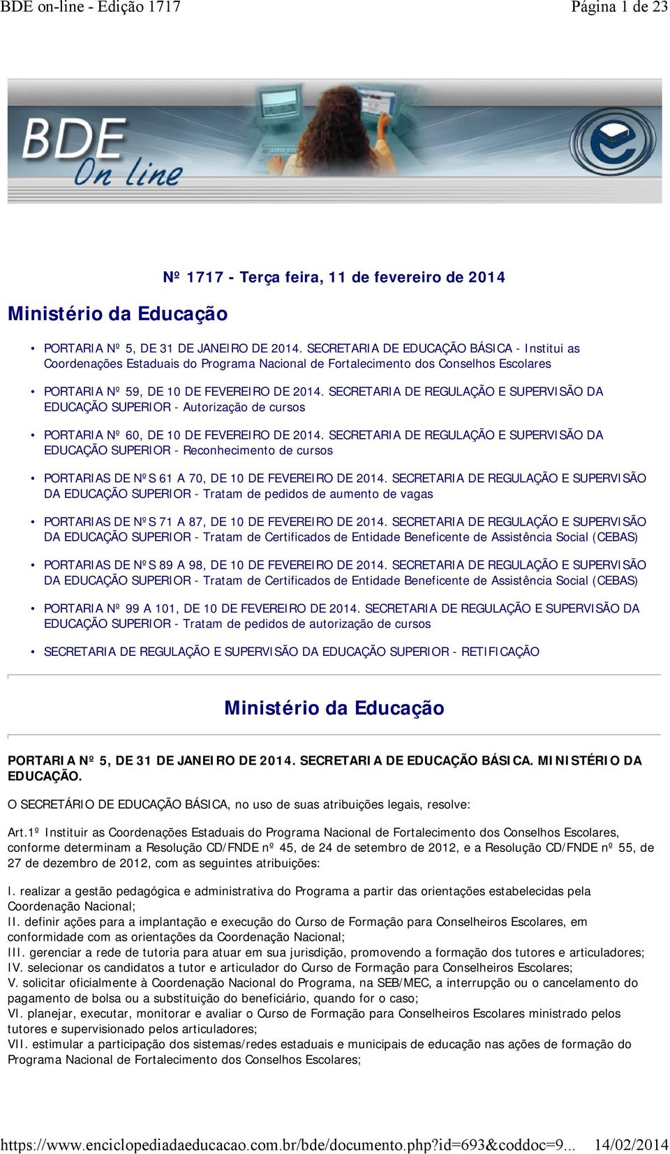 SECRETARIA DE REGULAÇÃO E SUPERVISÃO DA EDUCAÇÃO SUPERIOR - Autorização de cursos PORTARIA Nº 60, DE 10 DE FEVEREIRO DE 2014.