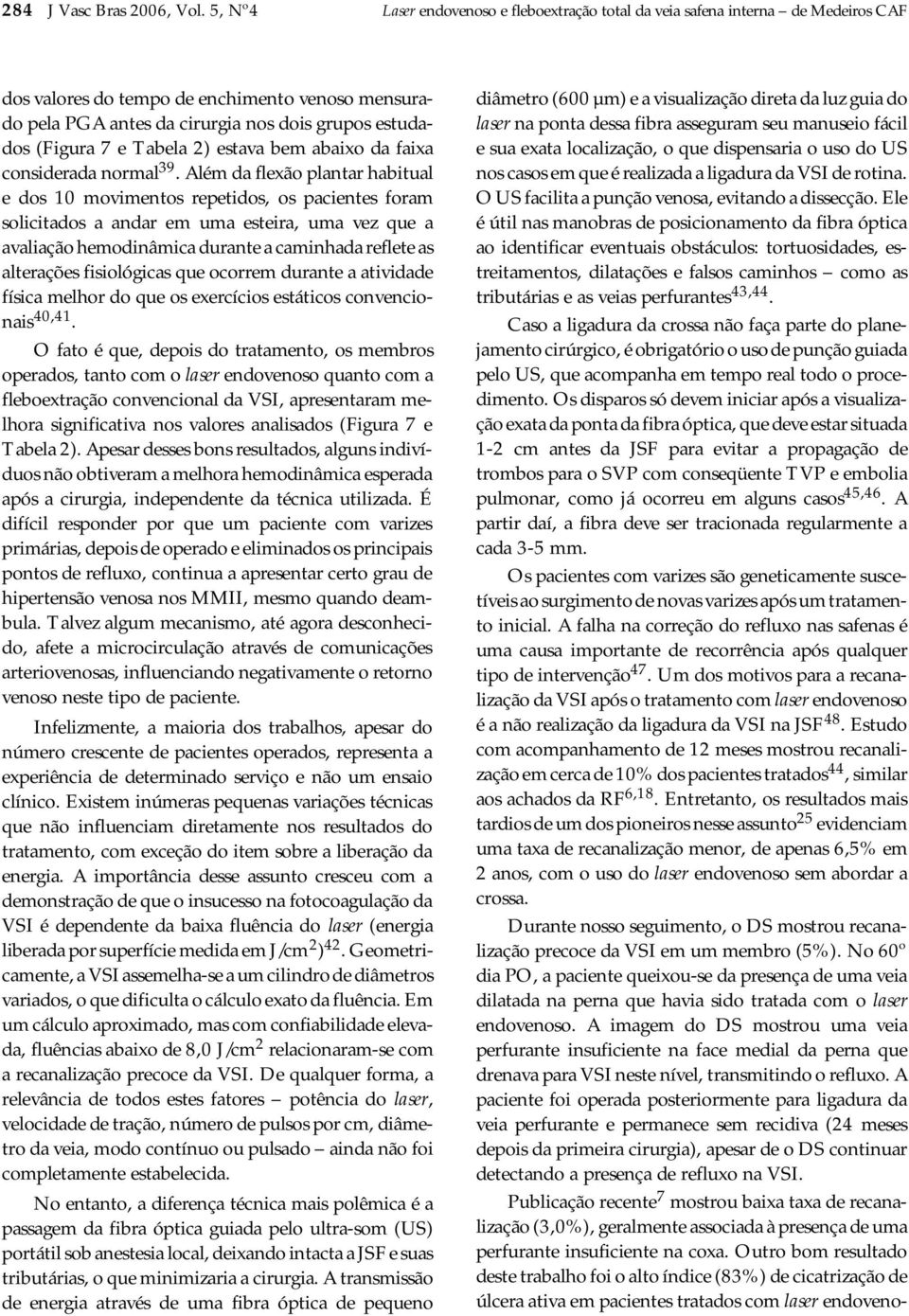 e Tabela 2) estava bem abaixo da faixa considerada normal 39.