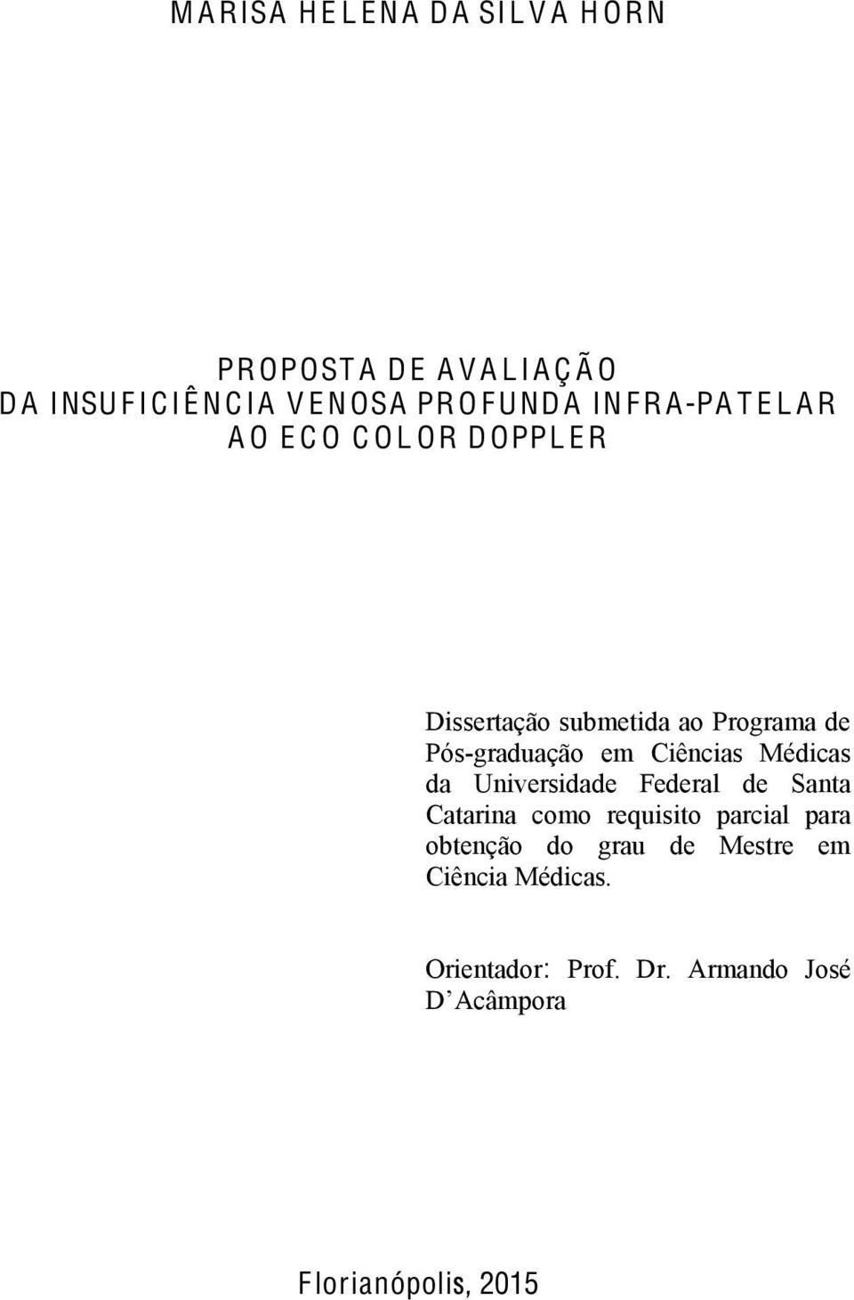 de Pós-graduação em Ciências Médicas da Universidade Federal de Santa Catarina como requisito parcial