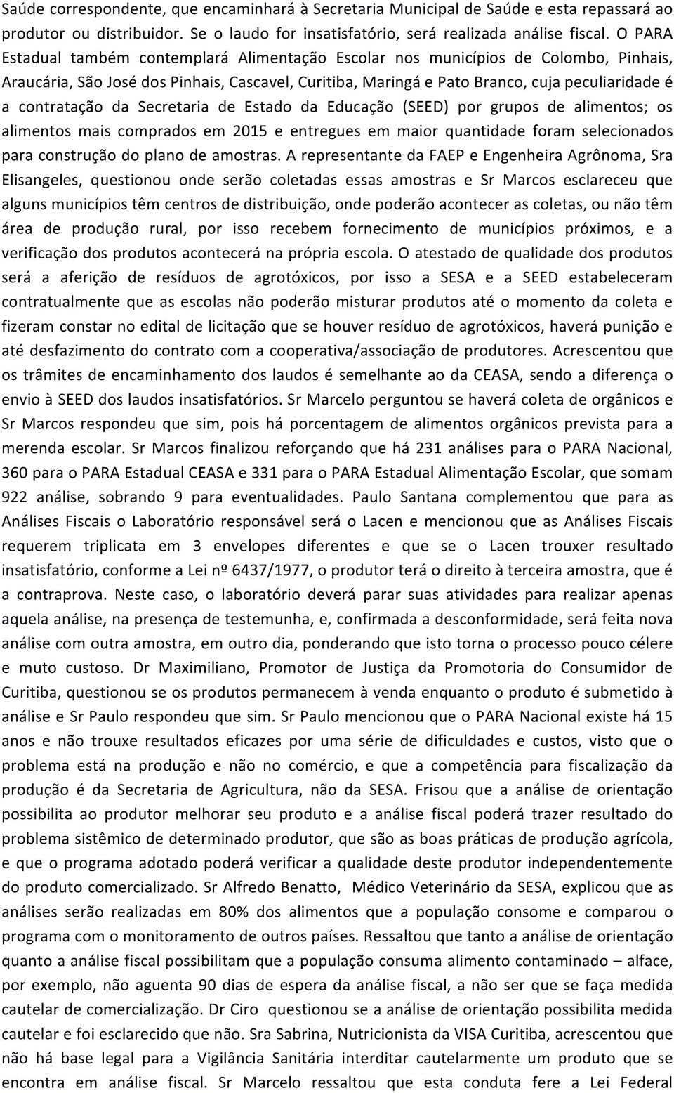 contratação da Secretaria de Estado da Educação (SEED) por grupos de alimentos; os alimentos mais comprados em 2015 e entregues em maior quantidade foram selecionados para construção do plano de