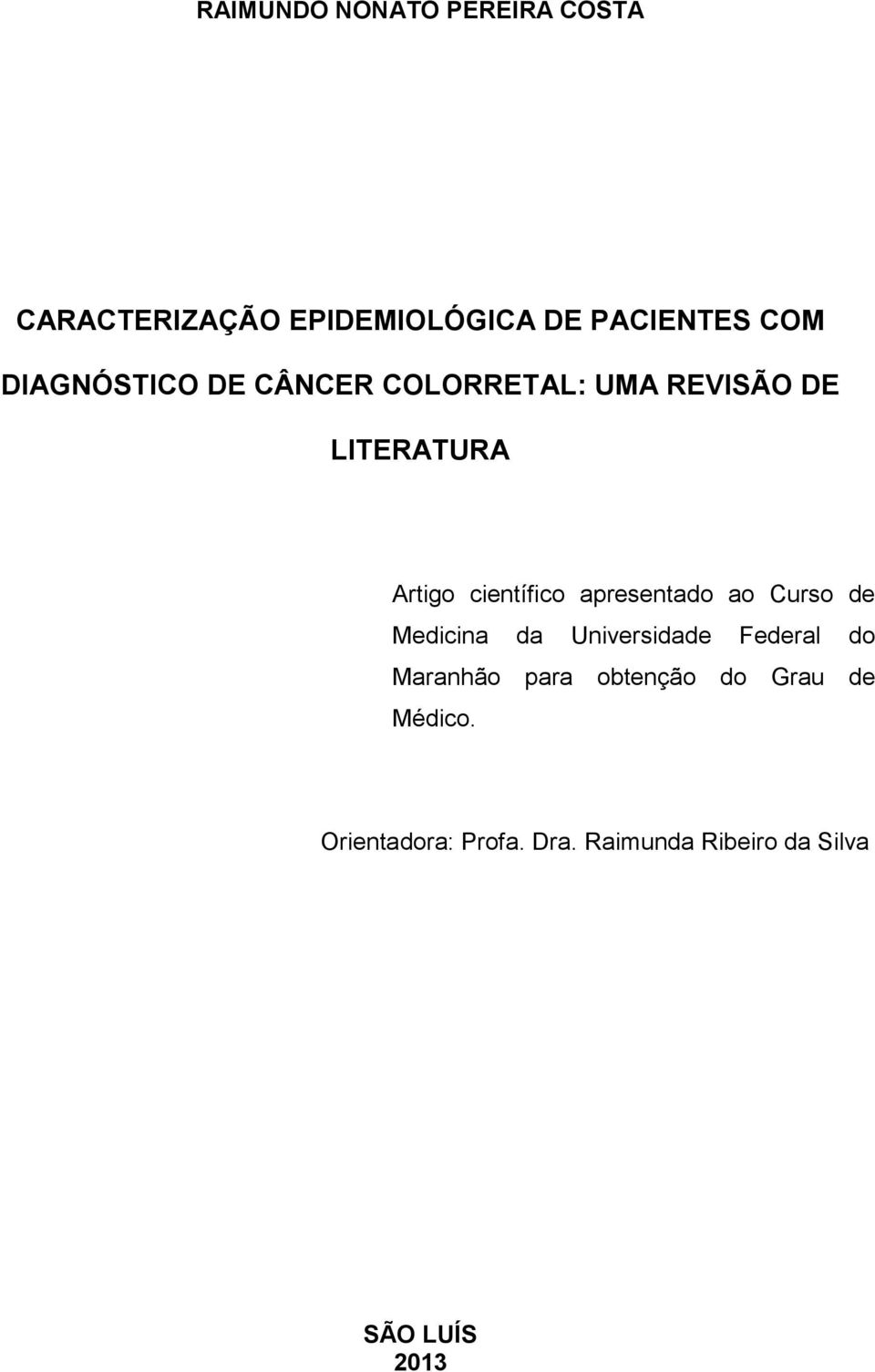 apresentado ao Curso de Medicina da Universidade Federal do Maranhão para