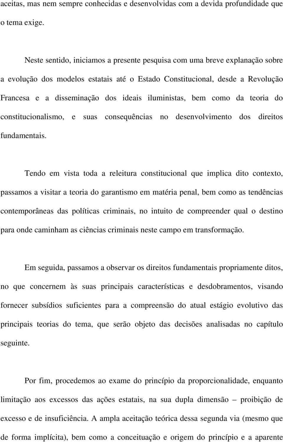 iluministas, bem como da teoria do constitucionalismo, e suas consequências no desenvolvimento dos direitos fundamentais.