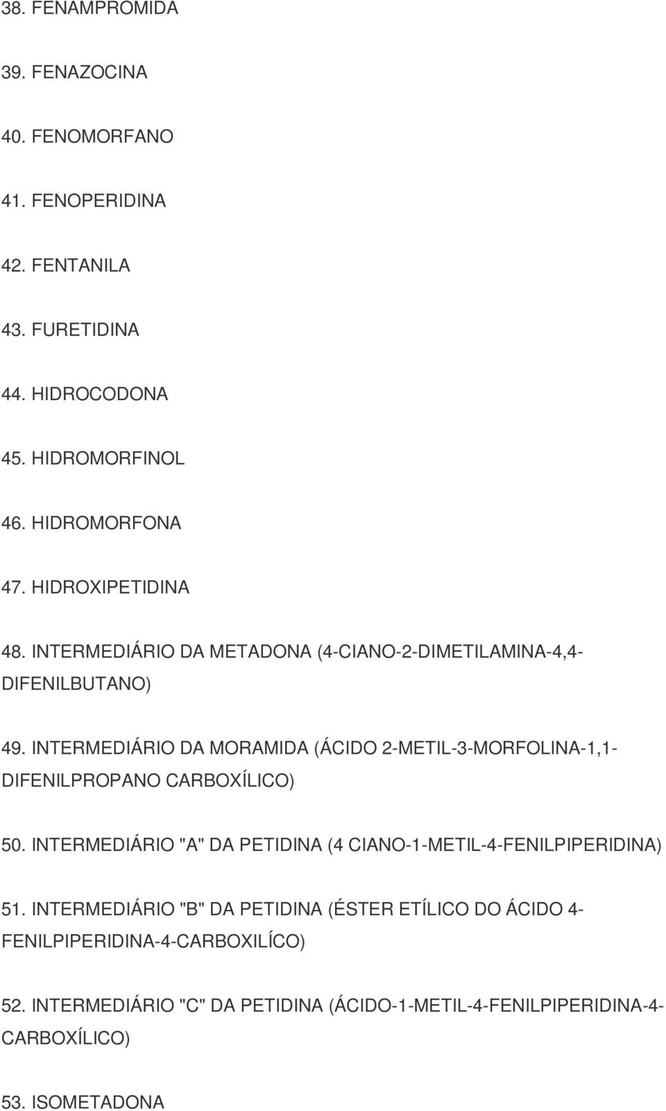 INTERMEDIÁRIO DA MORAMIDA (ÁCIDO 2-METIL-3-MORFOLINA-1,1- DIFENILPROPANO CARBOXÍLICO) 50.