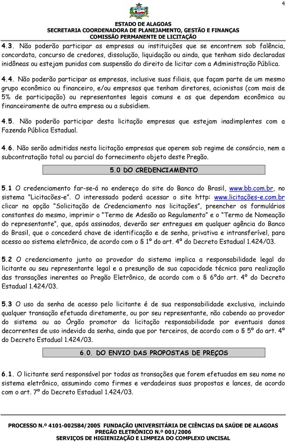 punidas com suspensão do direito de licitar com a Administração Pública. 4.