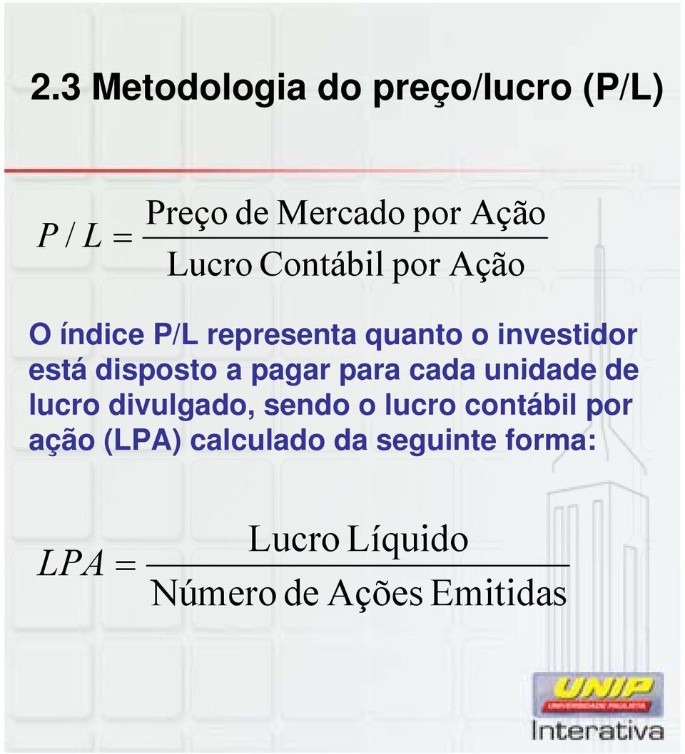 a pagar para cada unidade de lucro divulgado, sendo o lucro contábil por