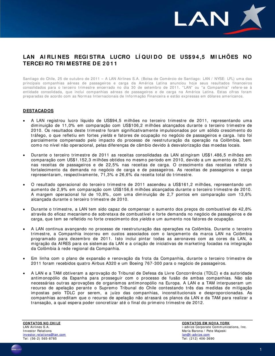 LAN ou a Companhia refere-se à entidade consolidada, que inclui companhias aéreas de passageiros e de carga na América Latina.