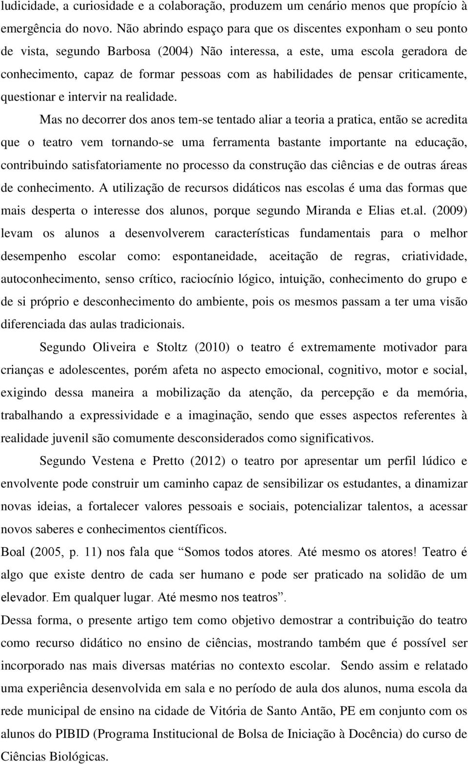 de pensar criticamente, questionar e intervir na realidade.