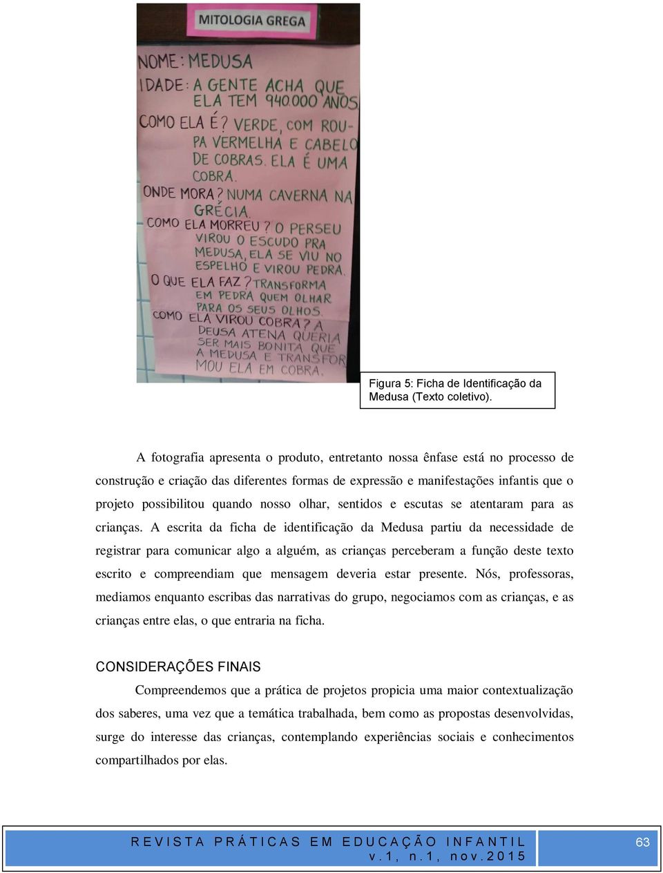 olhar, sentidos e escutas se atentaram para as crianças.