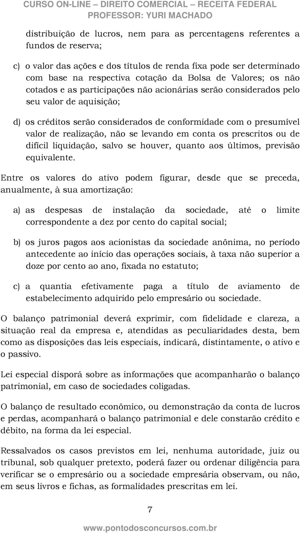 se levando em conta os prescritos ou de difícil liquidação, salvo se houver, quanto aos últimos, previsão equivalente.