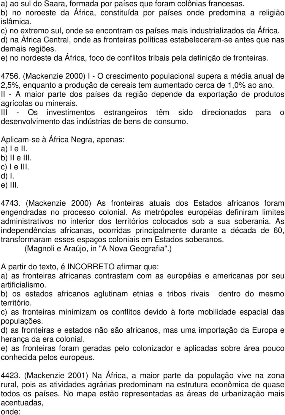 e) no nordeste da África, foco de conflitos tribais pela definição de fronteiras. 4756.