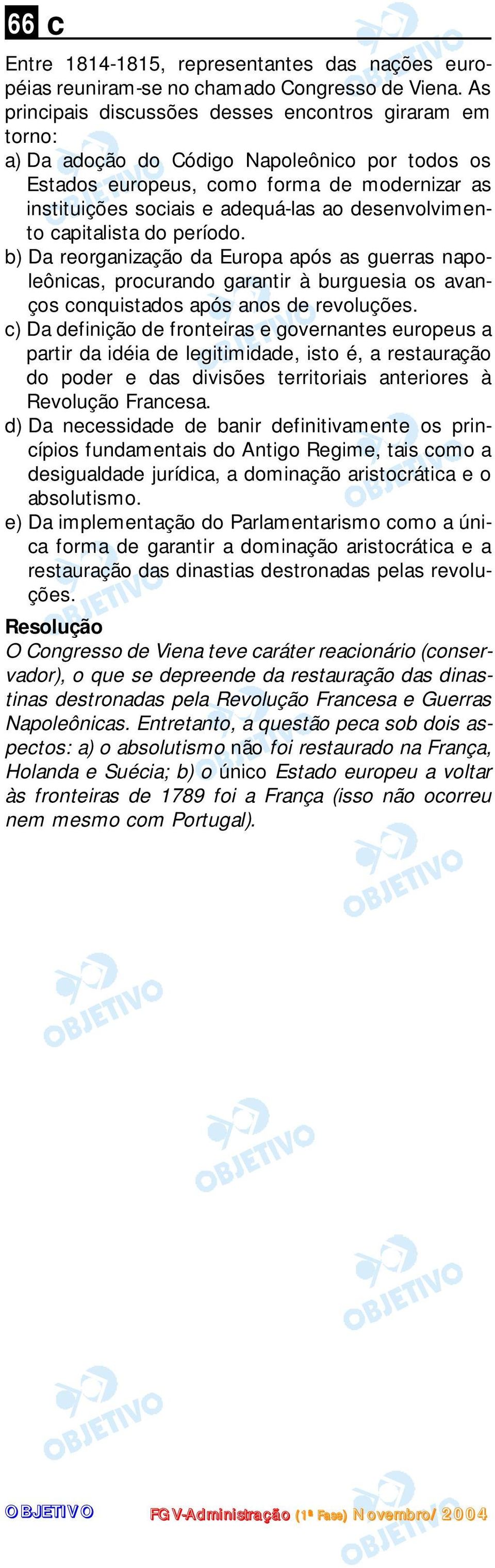 capitalista do príodo. b) Da rorganização da Europa após as gurras napolônicas, procurando garantir à burgusia os avanços conquistados após anos d rvoluçõs.