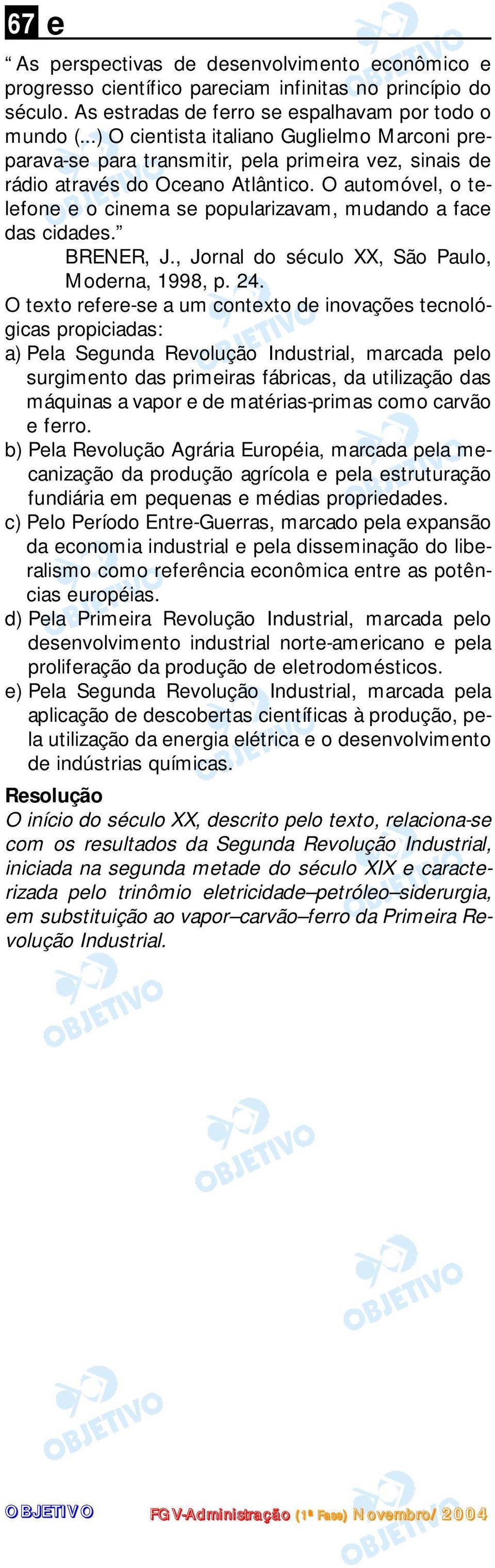 BRENER, J., Jornal do século XX, São Paulo, Modrna, 1998, p. 24.