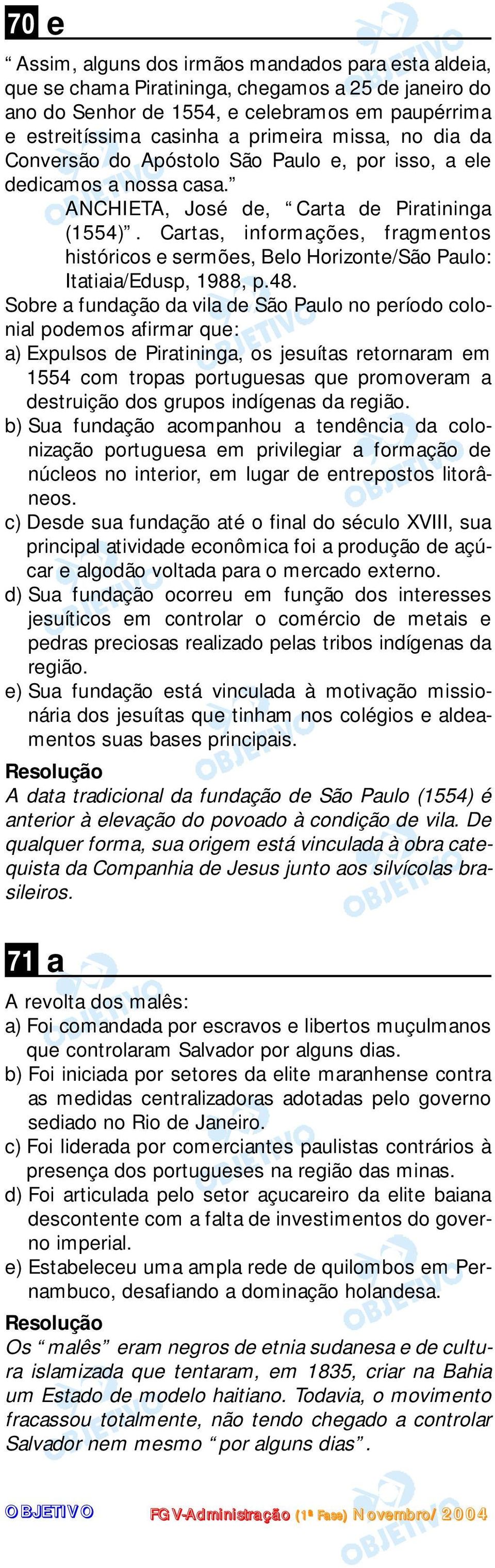 Cartas, informaçõs, fragmntos históricos srmõs, Blo Horizont/São Paulo: Itatiaia/Edusp, 1988, p.48.