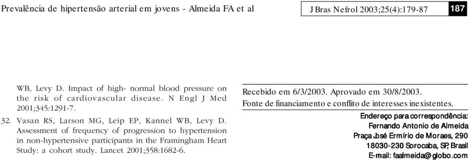 Assessment of frequency of progression to hypertension in non-hypertensive prticipnts in the Frminghm Hert Study: cohort study. Lncet 2001;358:1682-6.