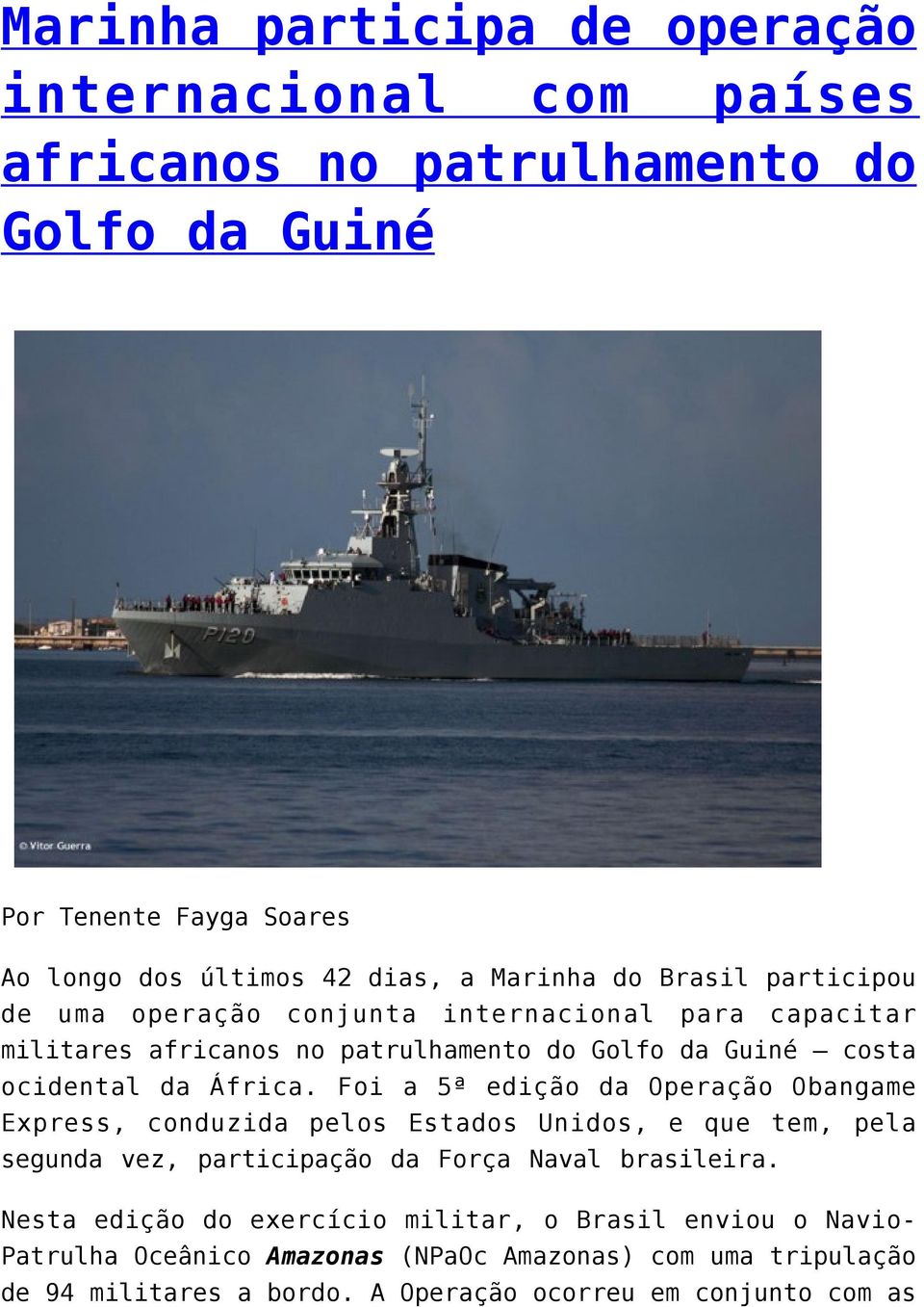 Foi a 5ª edição da Operação Obangame Express, conduzida pelos Estados Unidos, e que tem, pela segunda vez, participação da Força Naval brasileira.