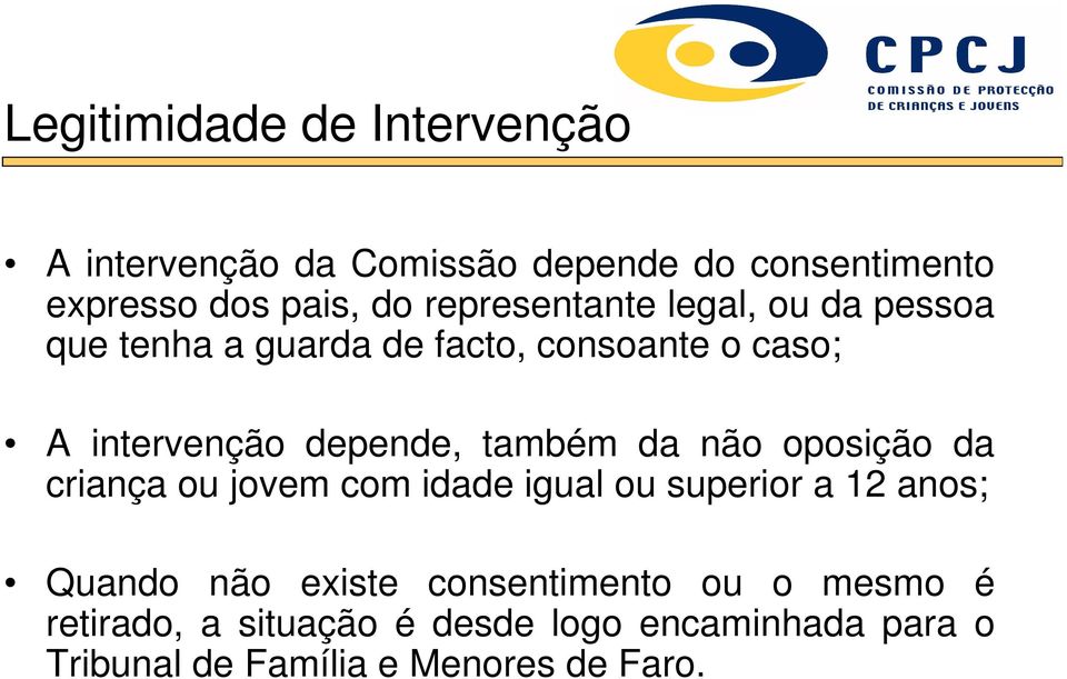 também da não oposição da criança ou jovem com idade igual ou superior a anos; Quando não existe