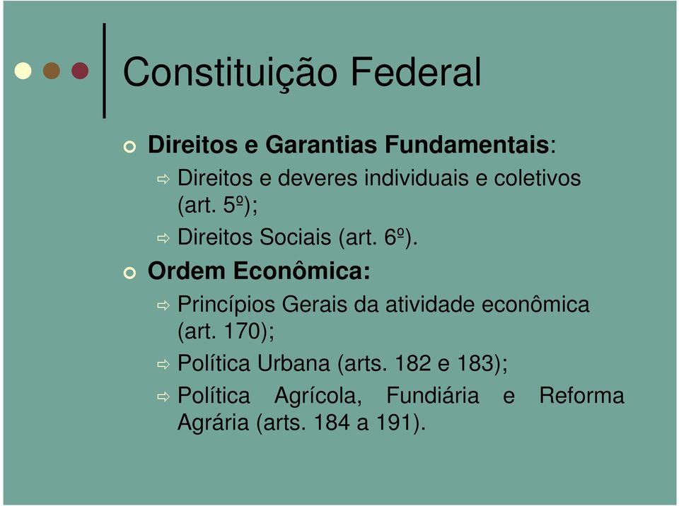 Ordem Econômica: Princípios Gerais da atividade econômica (art.