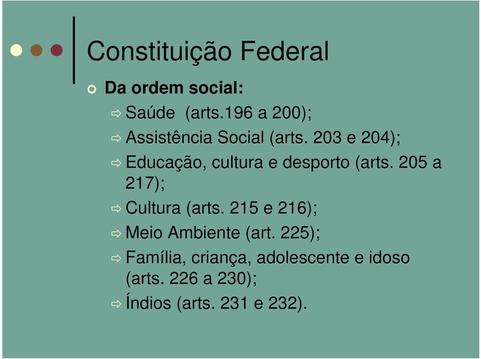 203 e 204); Educação, cultura e desporto (arts.