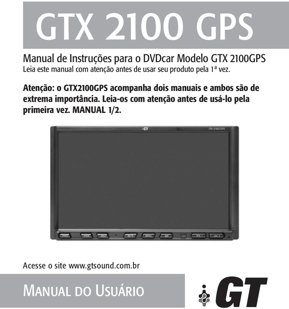 Atenção: o GTX2100GPS acompanha dois manuais e ambos são de extrema importância.