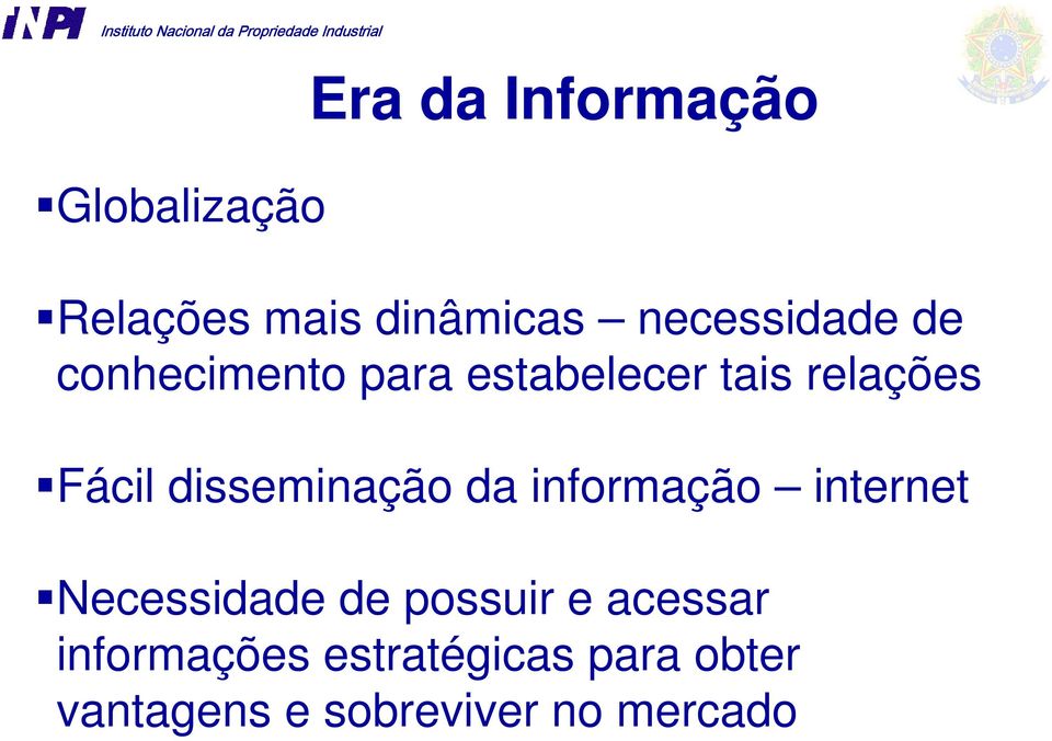 disseminação da informação internet Necessidade de possuir e