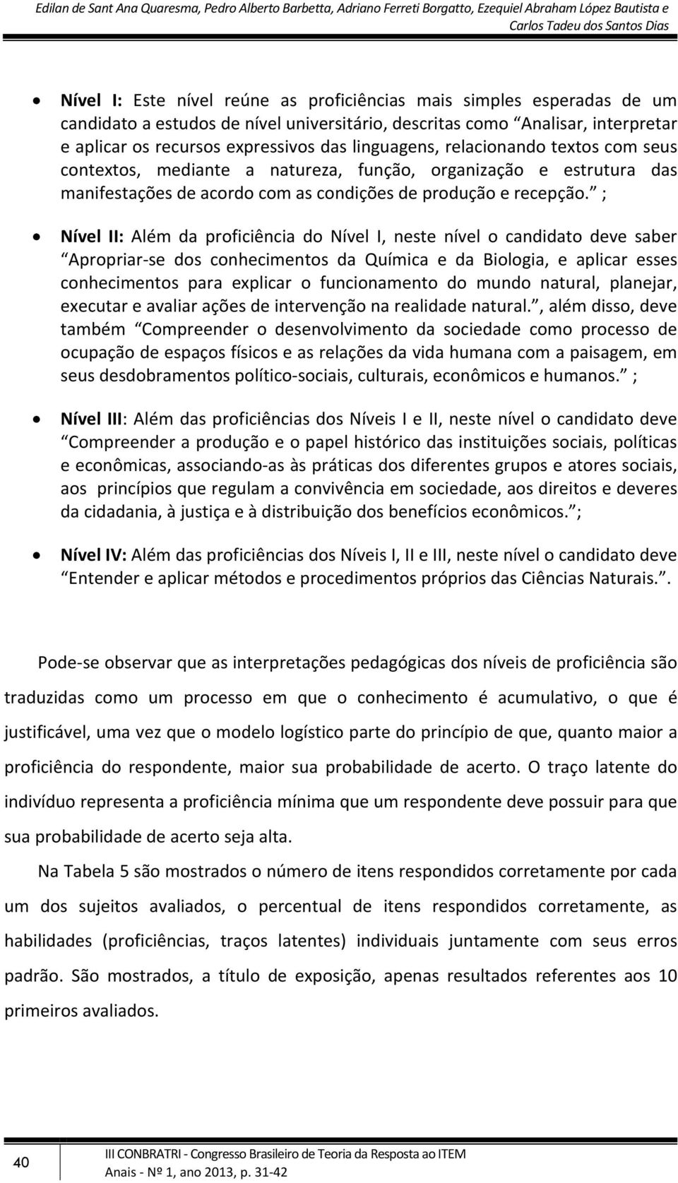 e estrutura das manifestações de acordo com as condições de produção e recepção.