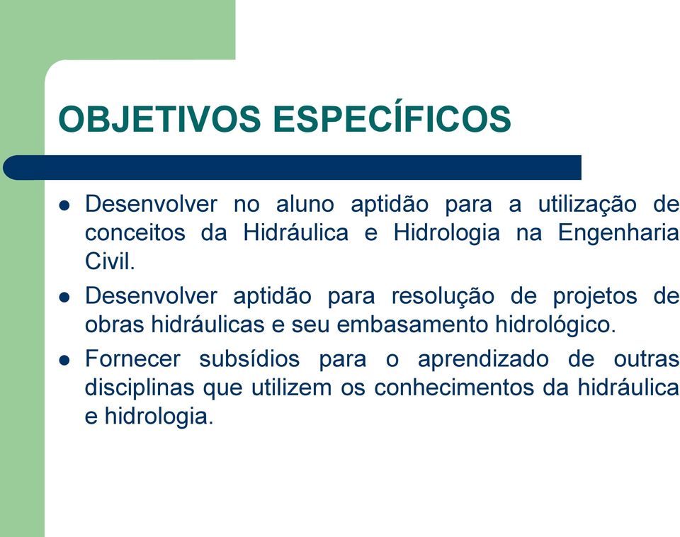 Desenvolver aptidão para resolução de projetos de obras hidráulicas e seu embasamento