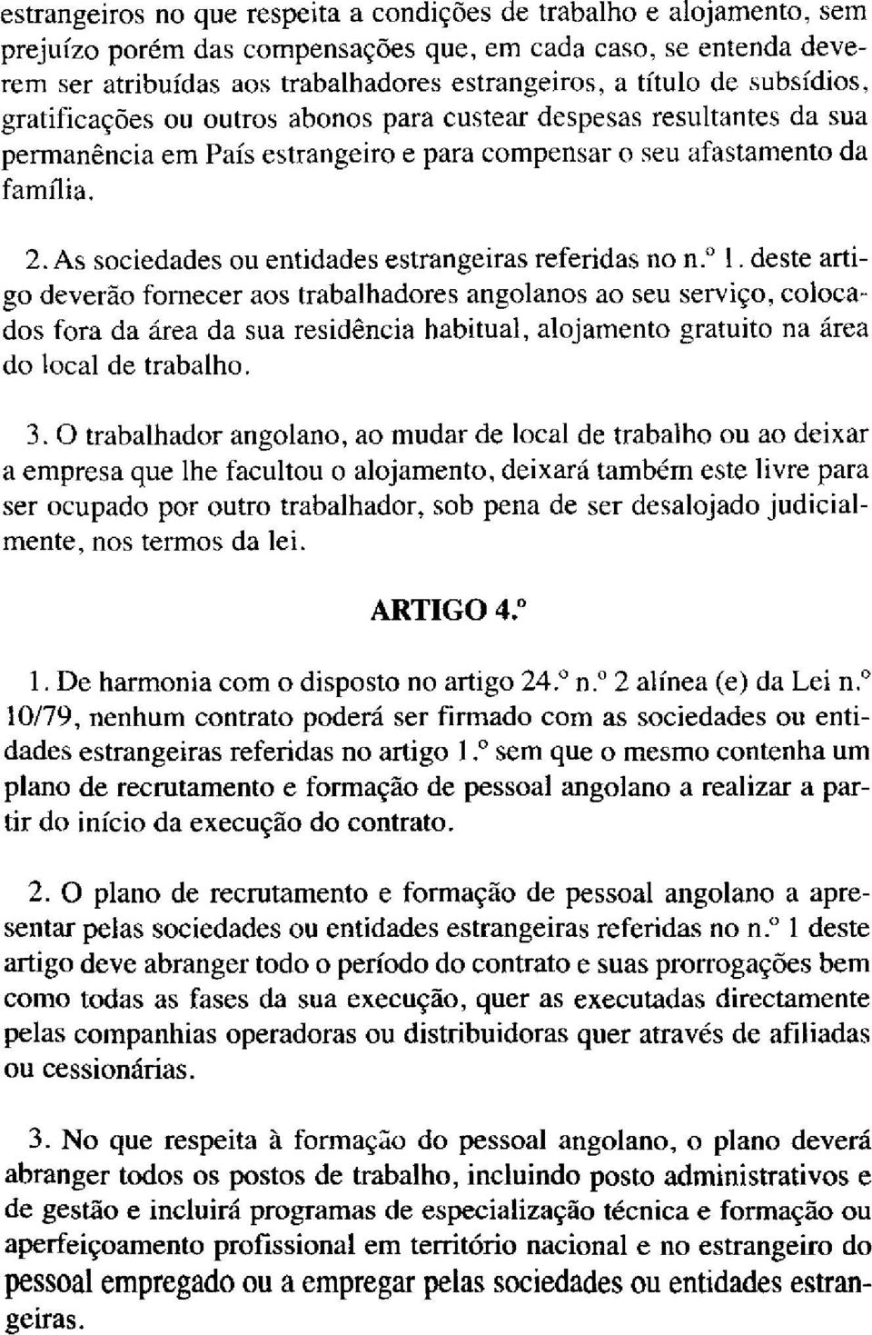 As sociedades ou entidades estrangeiras referidas no n." I.