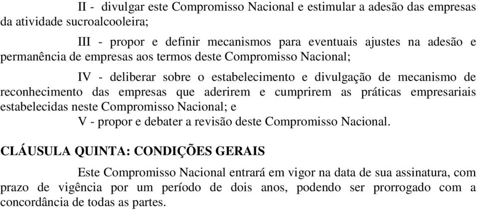 cumprirem as práticas empresariais estabelecidas neste Compromisso Nacional; e V - propor e debater a revisão deste Compromisso Nacional.