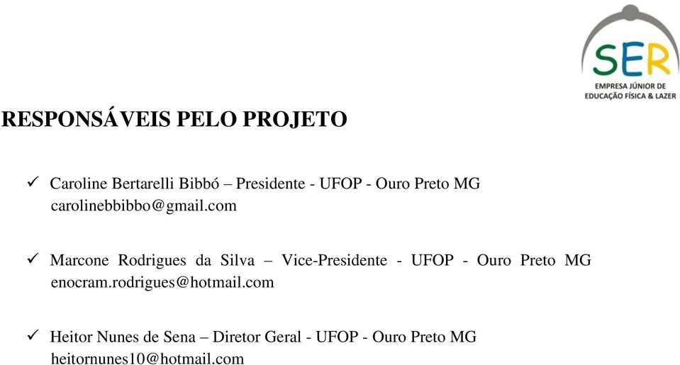 rodrigues@hotmail.com Heitor Nunes de Sena Diretor Geral - UFOP - Ouro Preto MG heitornunes10@hotmail.