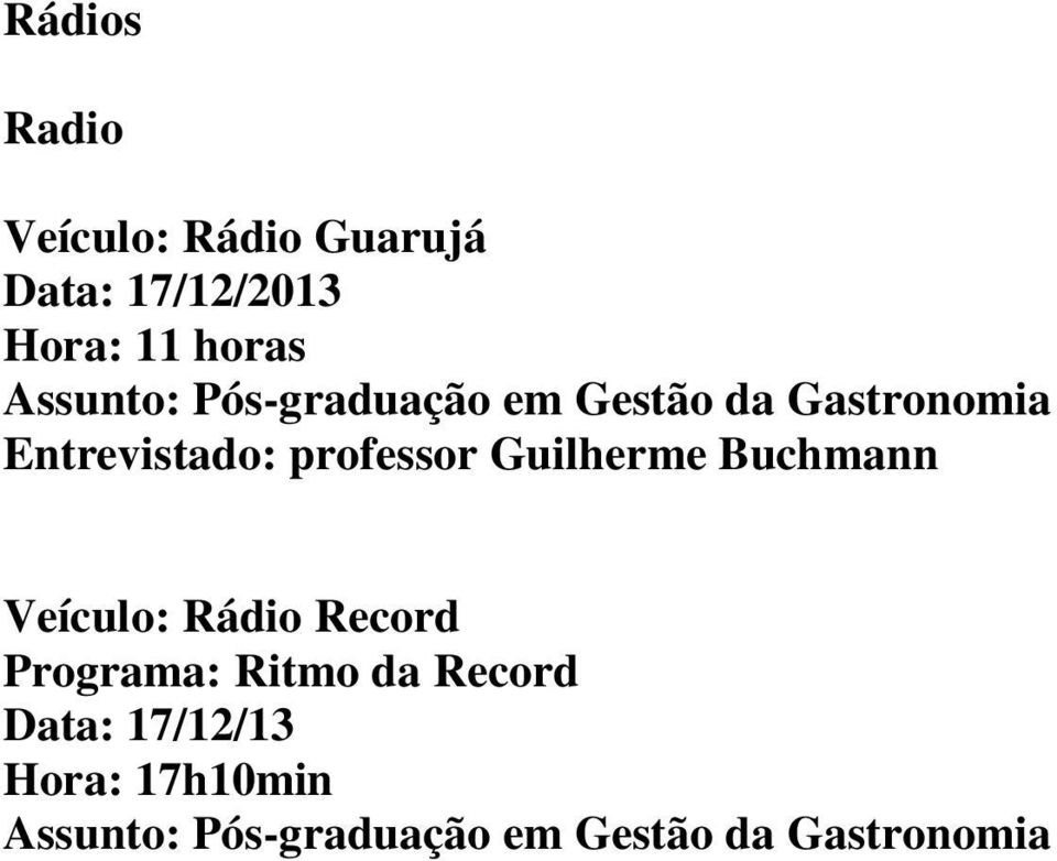 professor Guilherme Buchmann Veículo: Rádio Record Programa: Ritmo da