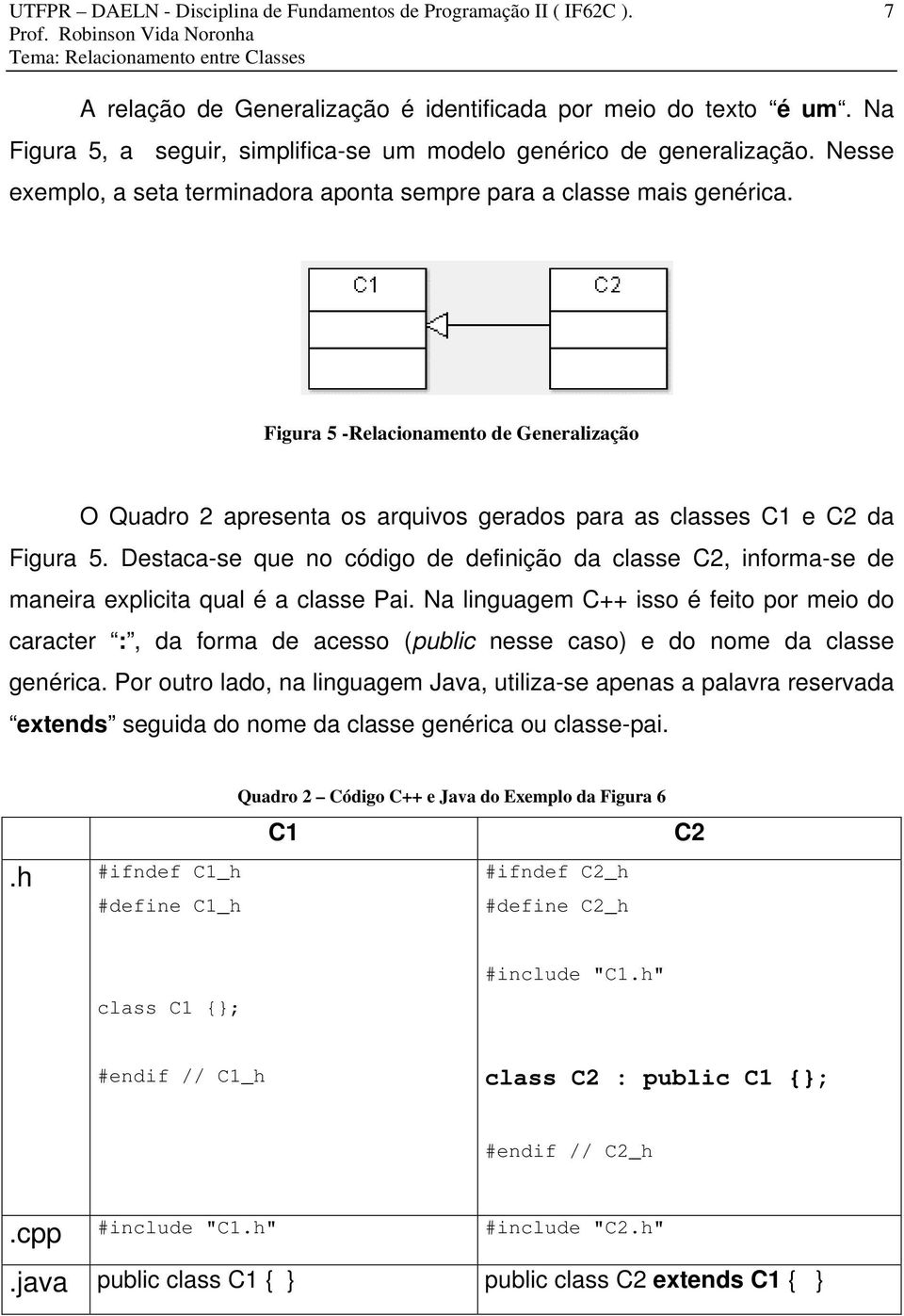 Figura 5 -Relacionamento de Generalização O Quadro 2 apresenta os arquivos gerados para as classes C1 e C2 da Figura 5.