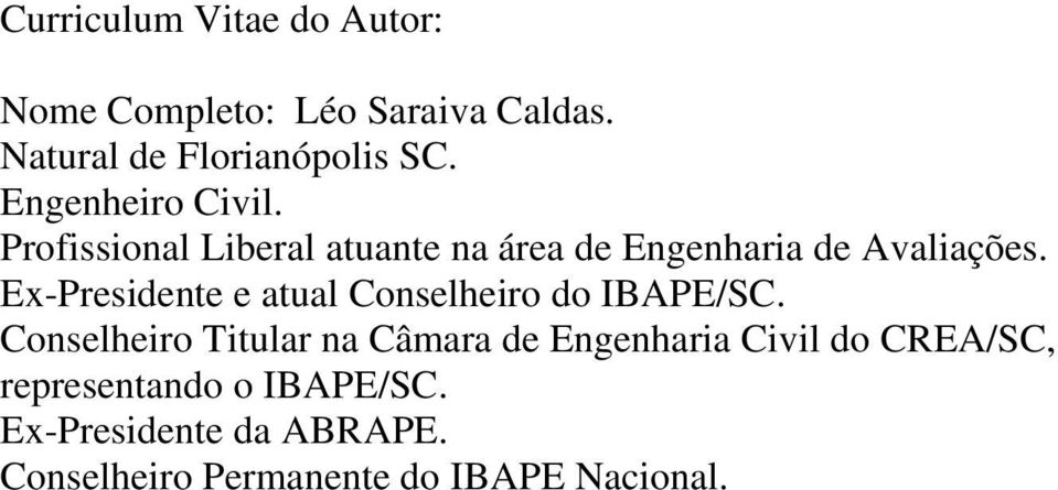 Ex-Presidente e atual Conselheiro do IBAPE/SC.