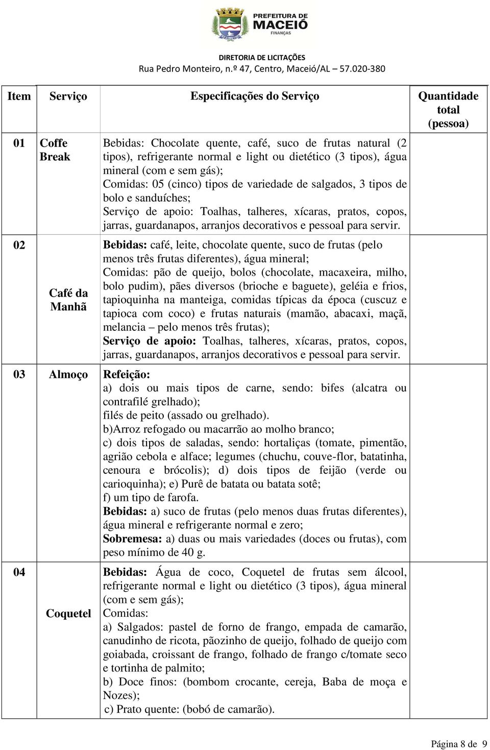 jarras, guardanapos, arranjos decorativos e pessoal para servir.