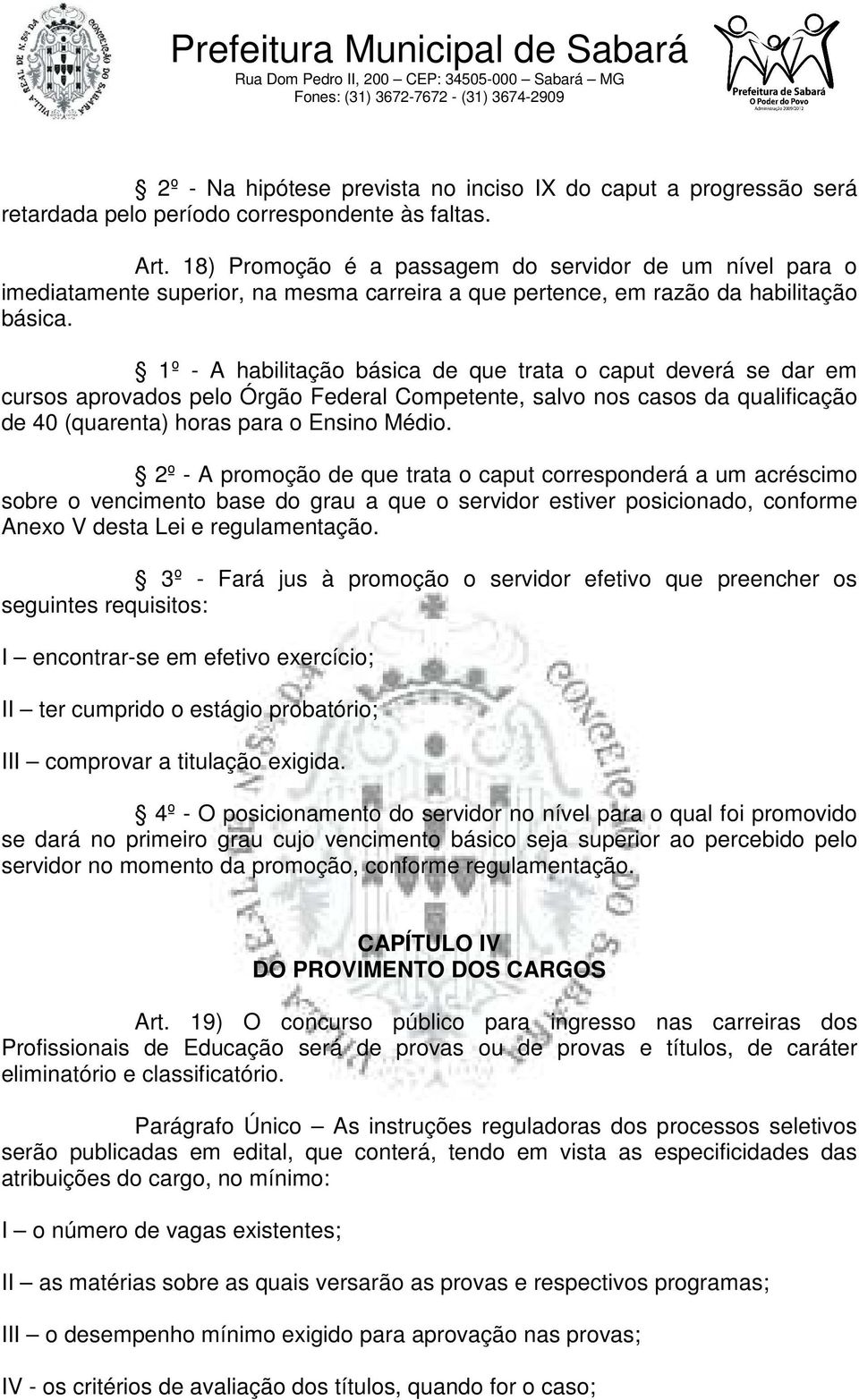 1º - A habilitação básica de que trata o caput deverá se dar em cursos aprovados pelo Órgão Federal Competente, salvo nos casos da qualificação de 40 (quarenta) horas para o Ensino Médio.