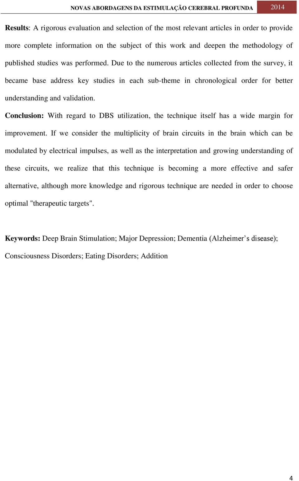 Conclusion: With regard to DBS utilization, the technique itself has a wide margin for improvement.